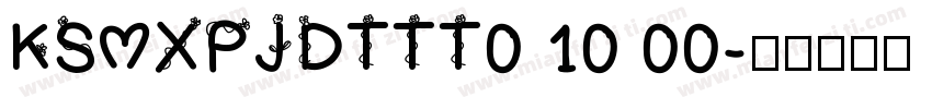 KSMXPJDTTT0 10 00字体转换